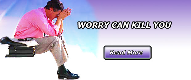 WORRY CAN KILL YOU